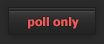 Poll Only
